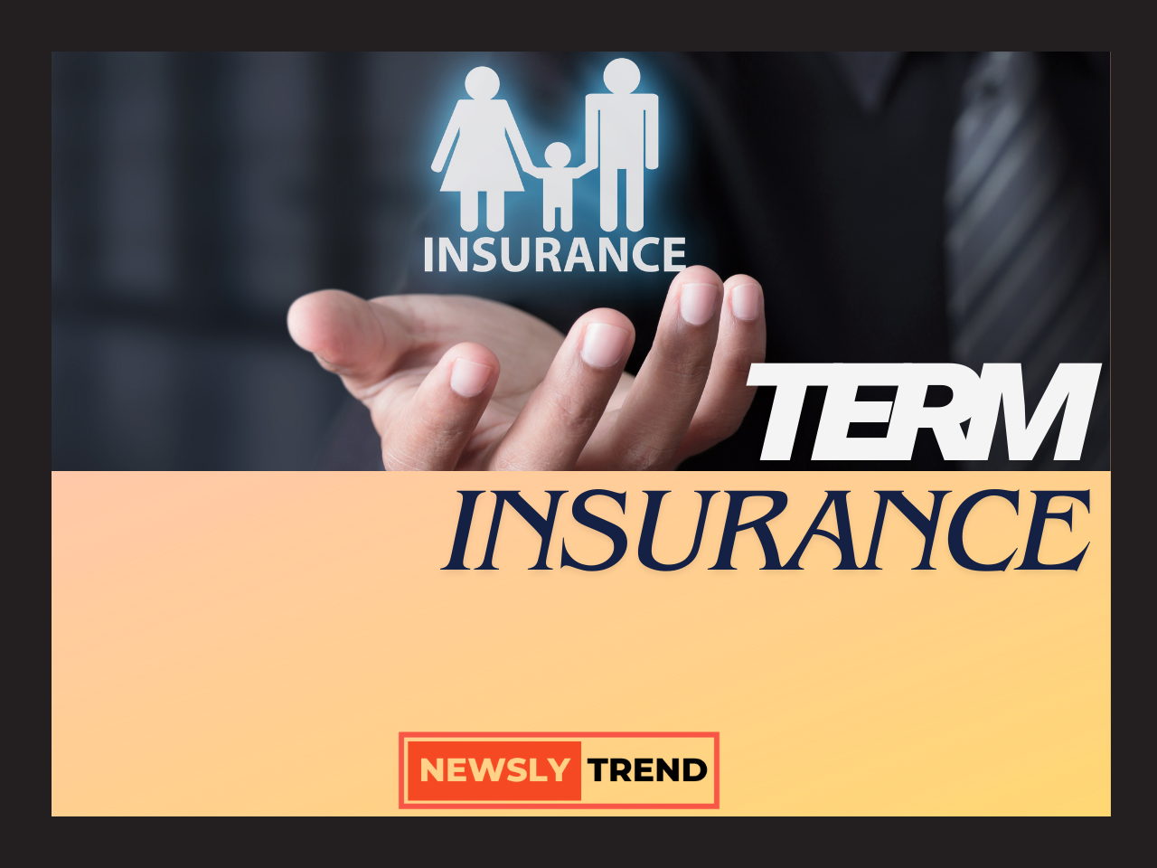 Term Insurance Plan NewslyTrend